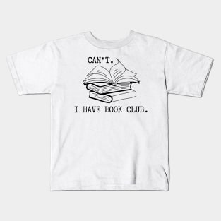 Can't. I Have Book Club. Kids T-Shirt